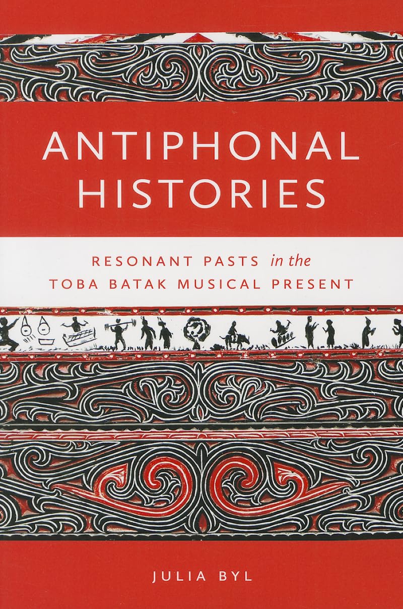 Antiphonal Histories: Resonant Pasts in the Toba Batak Musical Present (Music Culture) General education