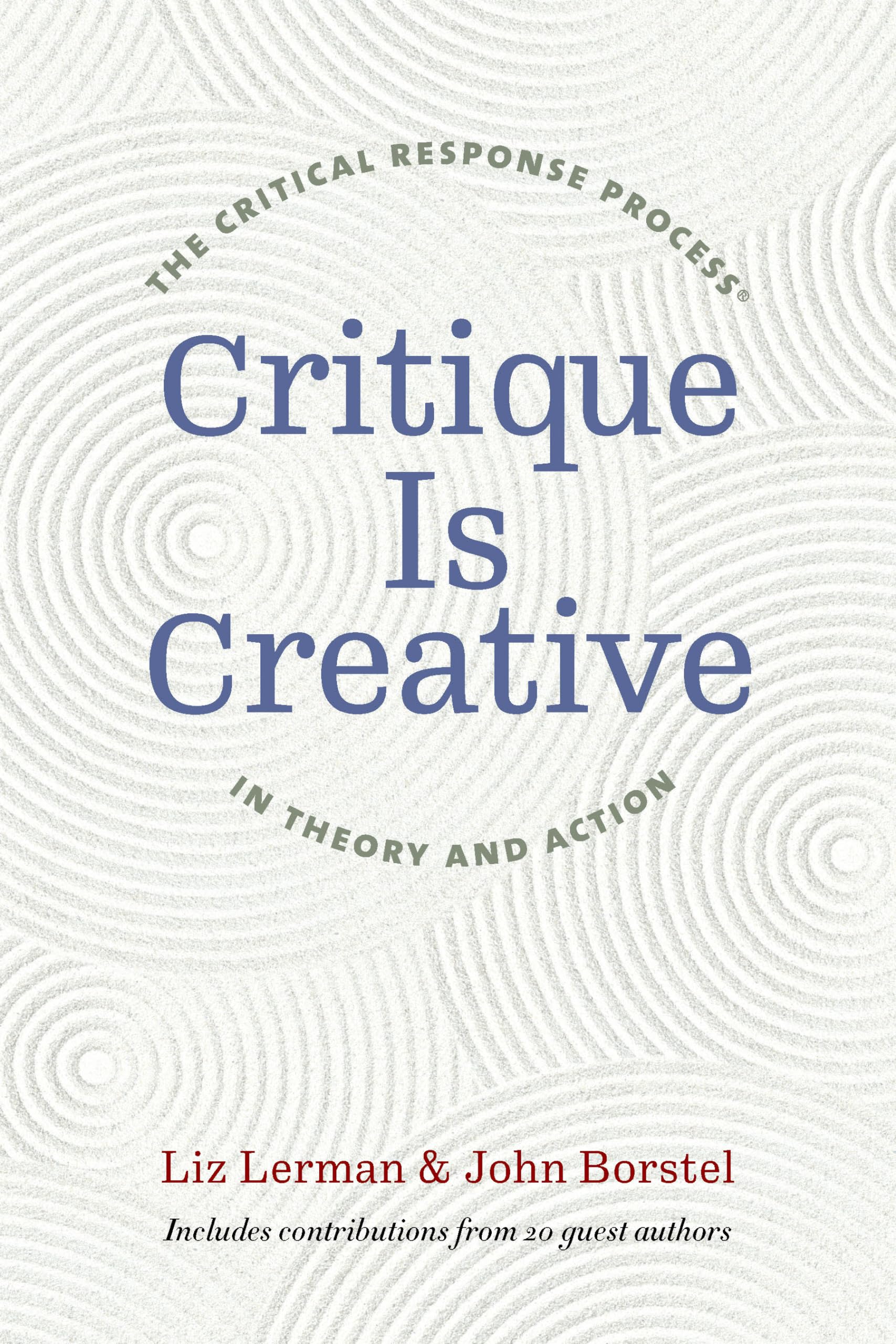 Critique Is Creative: The Critical Response Process® in Theory and Action Film, Art & Culture