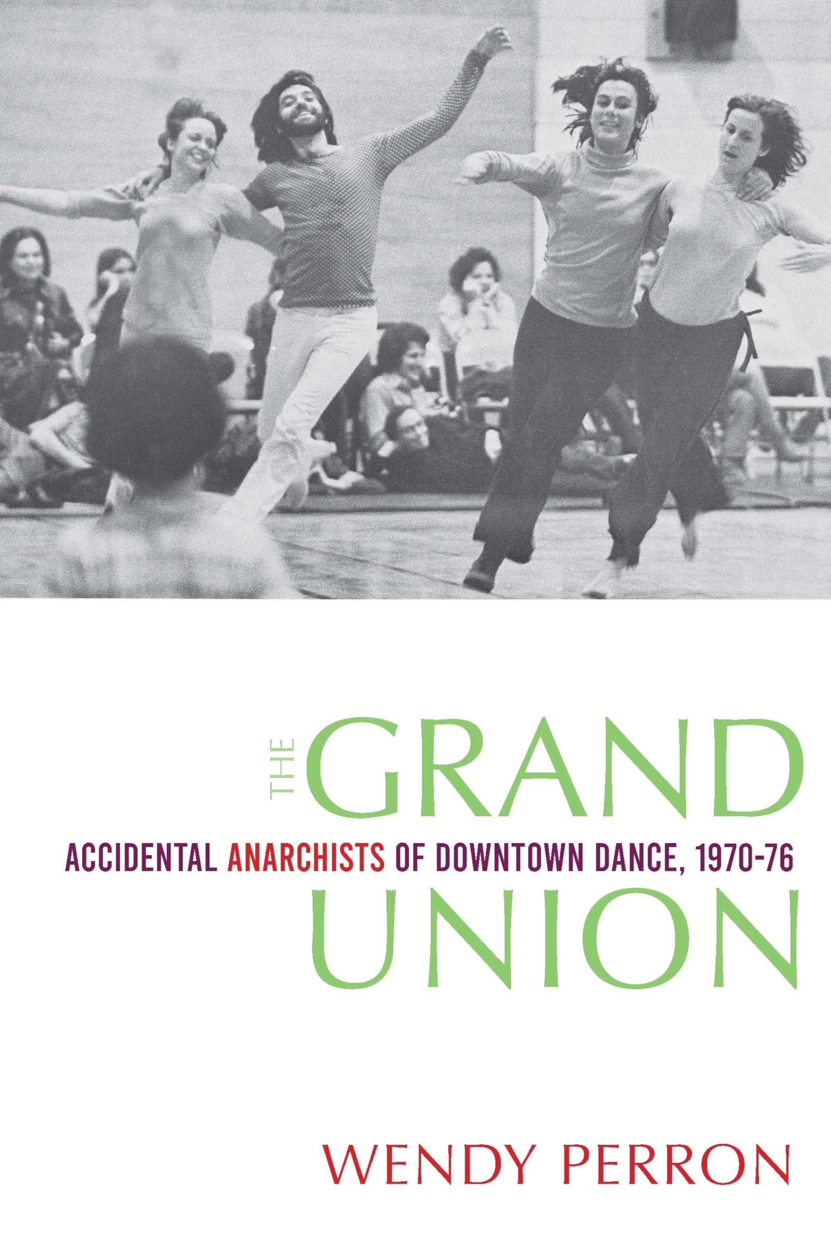 The Grand Union: Accidental Anarchists of Downtown Dance, 1970-76 Social Sciences