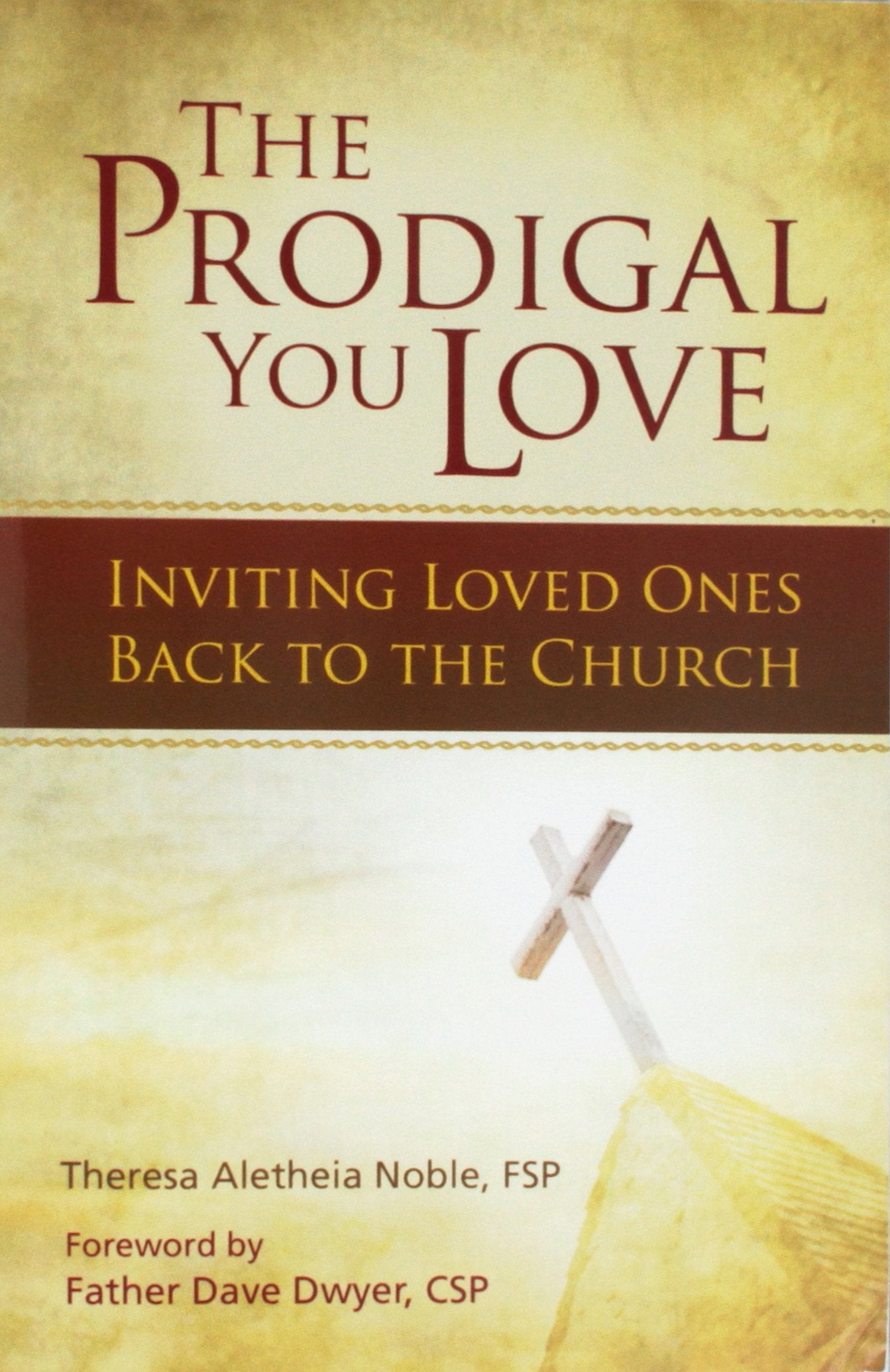 The Prodigal You Love: Inviting Loved Ones Back to the Church Social Sciences