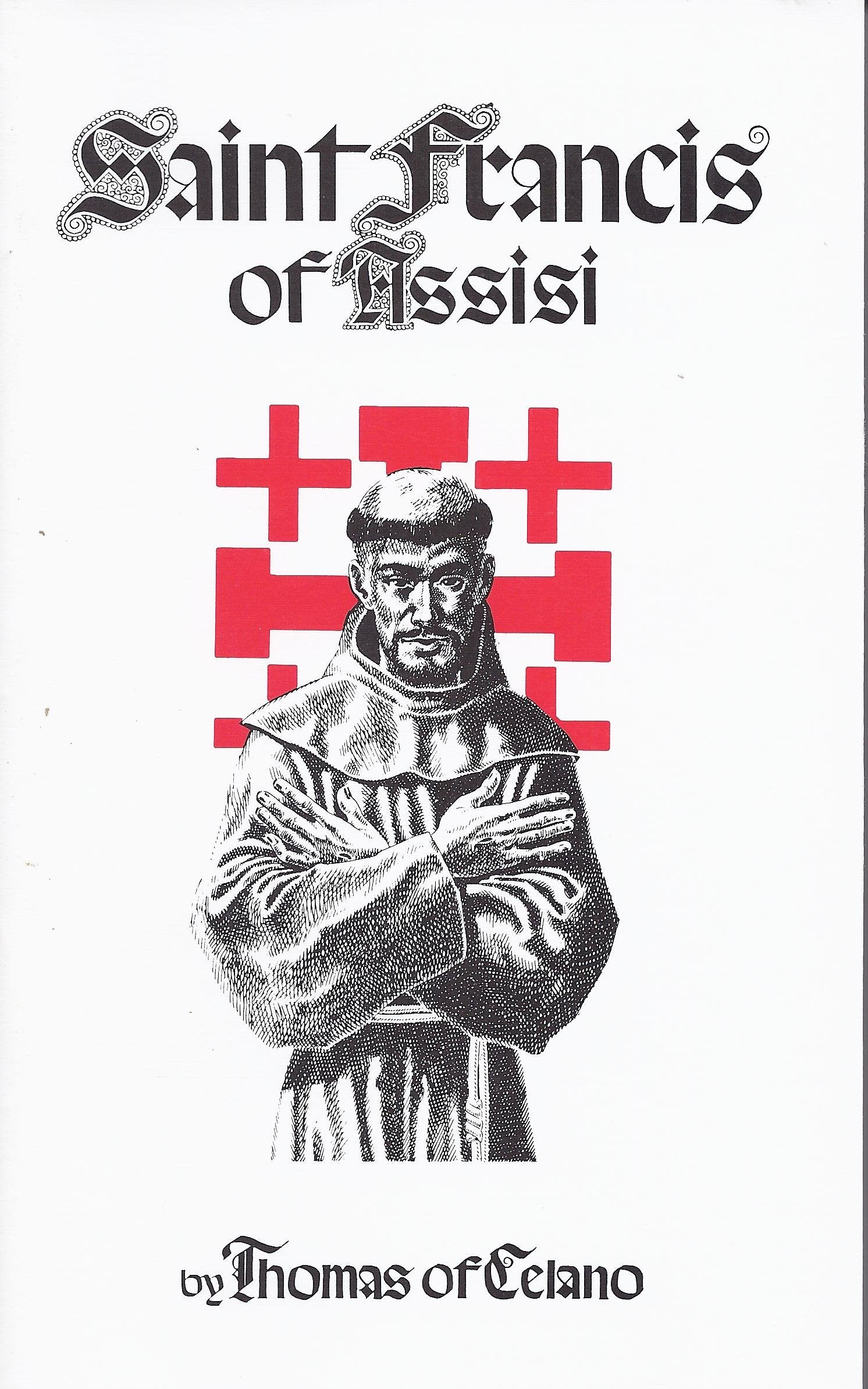 St. Francis of Assisi: First and Second Life of St. Francis With Selections from the Treatise on the Miracles of Blessed Francis Politics & History