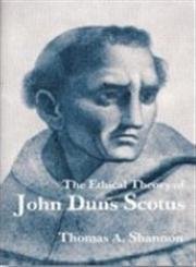 The Ethical Theory of John Duns Scotus: A Dialogue With Medieval and Modern Thought Religion & Esotericism