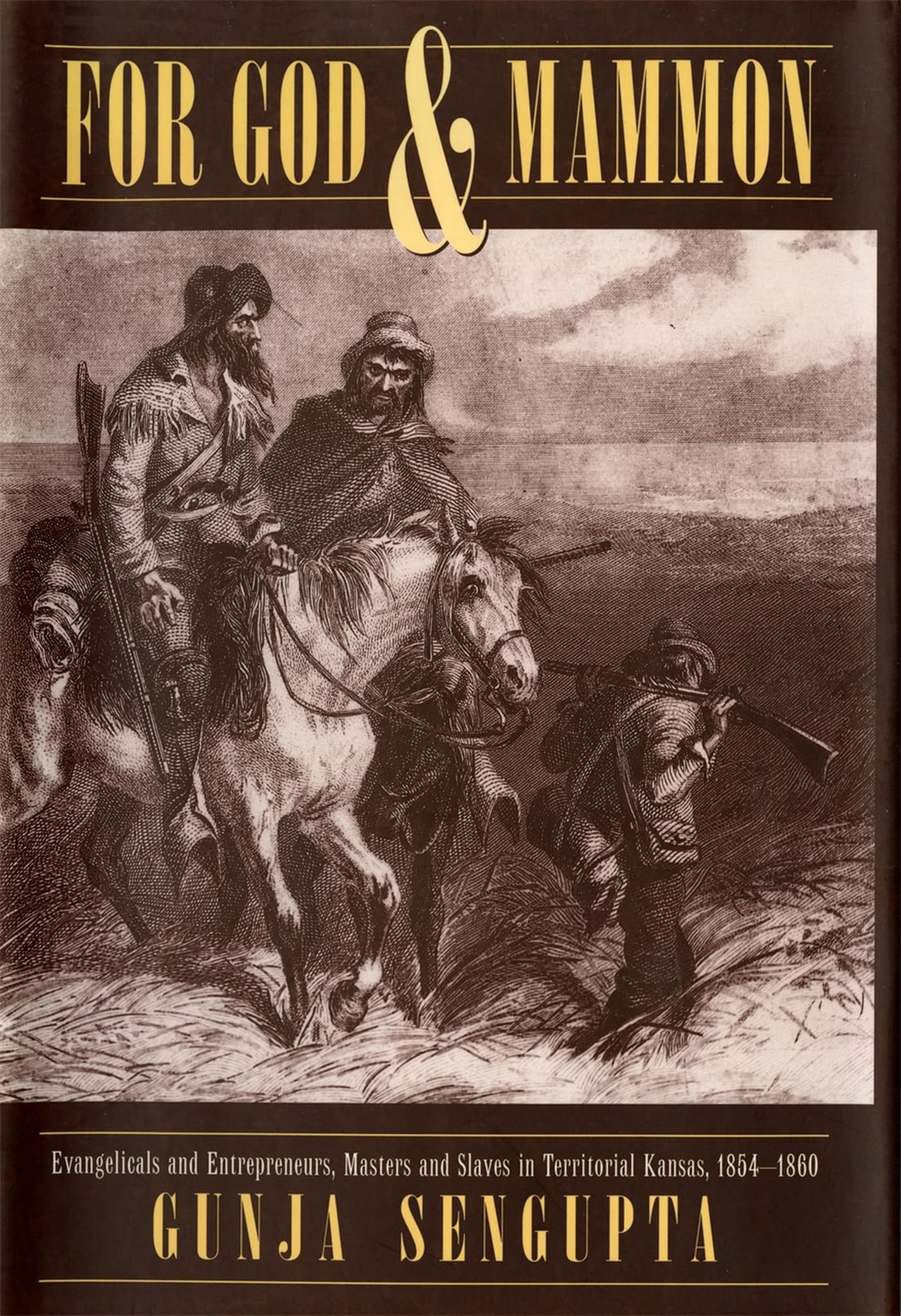 For God and Mammon: Evangelicals and Entrepreneurs, Masters and Slaves in Territorial Kansas, 1854-1860 (Contributions in Legal Studies; 78) Social Sciences