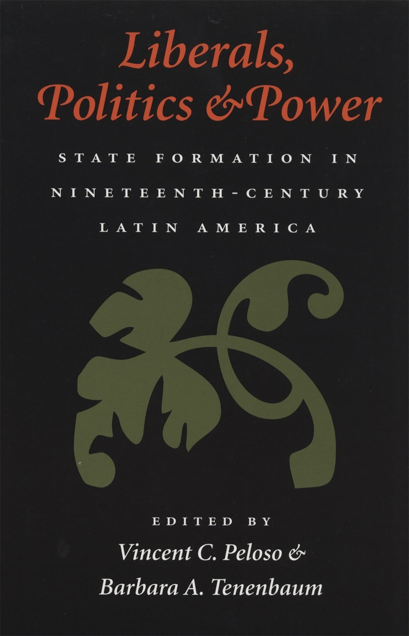 Liberals, Politics, and Power: State Formation in Nineteenth-Century Latin America Social Sciences