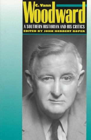 C. Vann Woodward: A Southern Historian and His Critics Memories