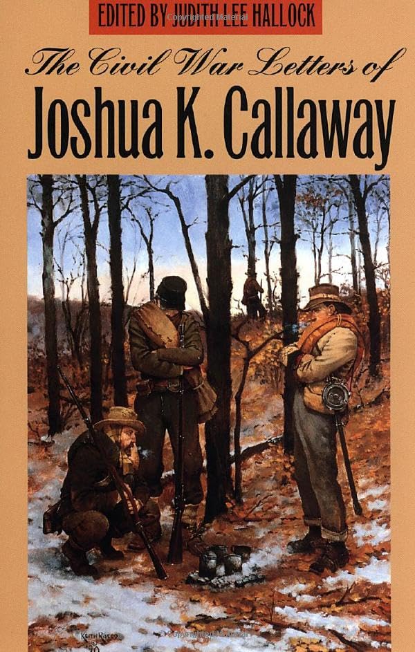 Civil War Letters of Joshua K. Callaway Memories