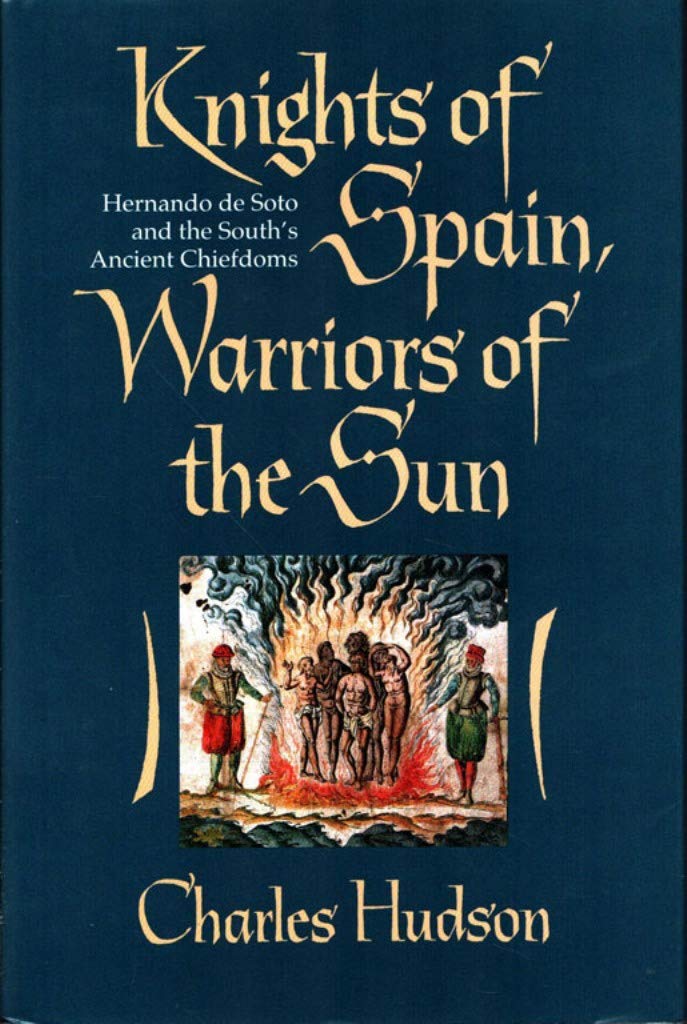 Knights of Spain, Warriors of the Sun: Hernando De Soto and the South's Ancient Chiefdoms Books
