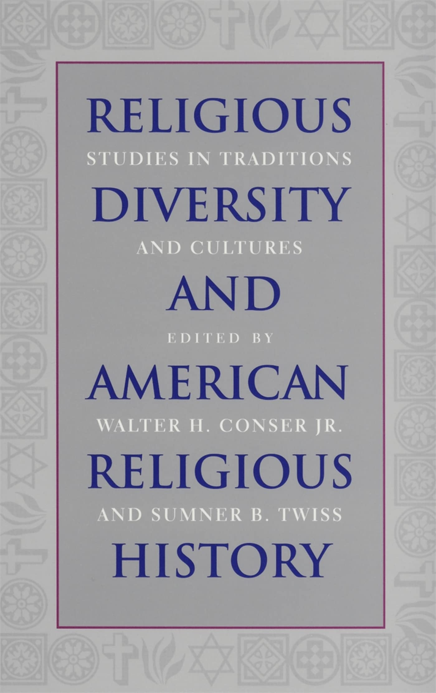 Religious Diversity and American Religious History: Studies in Traditions and Cultures (Overtures to Biblical Theology) Social Sciences