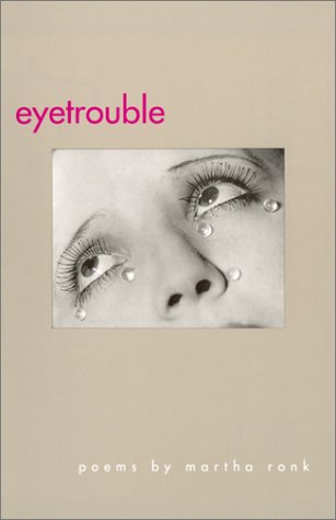 Eyetrouble: Poems by Martha Ronk (Contemporary Poetry Series) Poetry