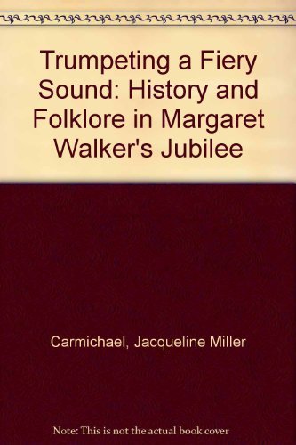 Trumpeting a Fiery Sound: History and Folklore in Margaret Walker's Jubilee Contemporary literature
