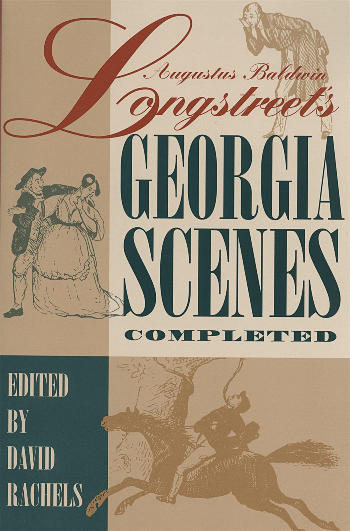 Augustus Baldwin Longstreet's "georgia Scenes" Completed: A Scholarly Text Classics