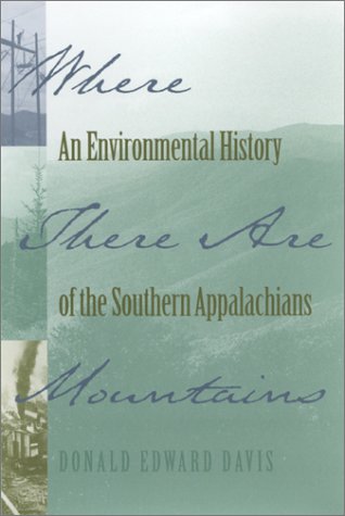 Where There Are Mountains: An Environmental History of the Southern Appalachians Social Sciences