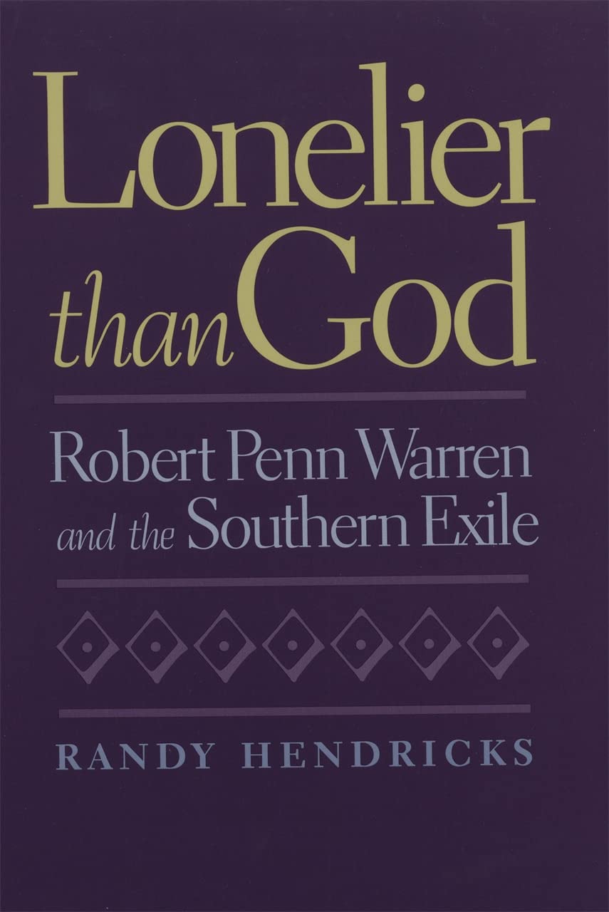 Lonelier Than God: Robert Penn Warren and the Southern Exile Contemporary literature