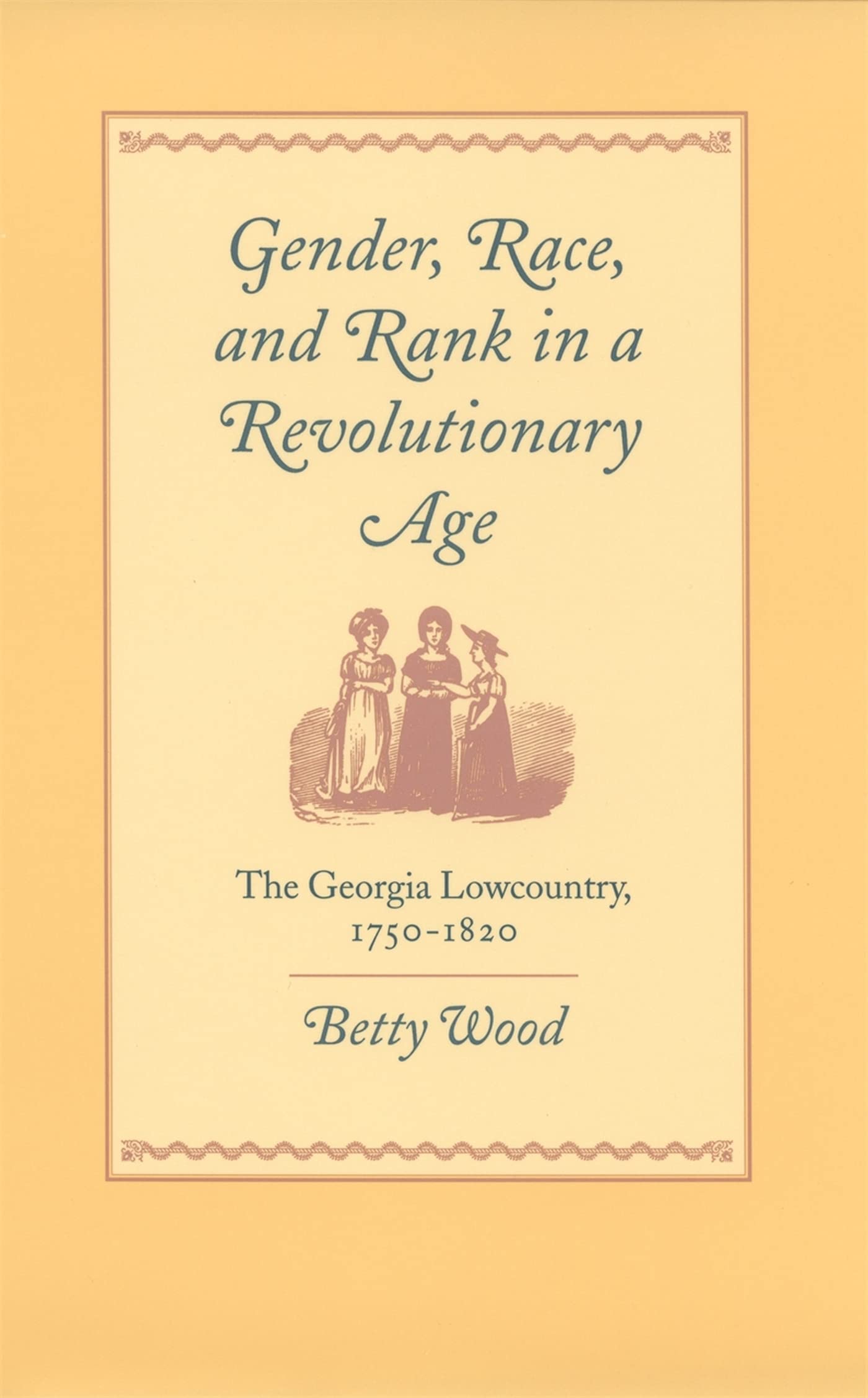Gender, Race, and Rank in a Revolutionary Age (Georgia Southern University Jack N. & Addie D. Averitt Lecture, 9) Books