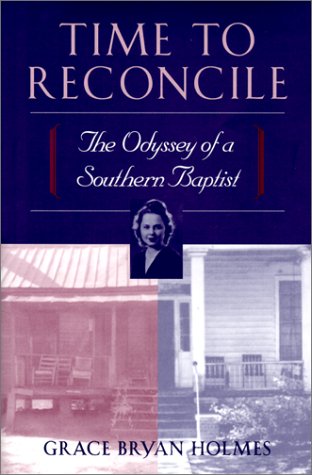 Time to Reconcile: The Odyssey of a Southern Baptist (Southern Voices from the Past) Social Sciences