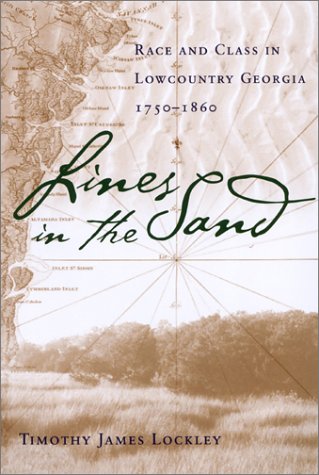 Lines in the Sand: Race and Class in Lowcountry Georgia, 1750-1860 Social Sciences