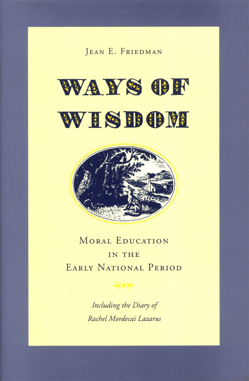 Ways of Wisdom: Moral Education in the Early National Period Inspiring women