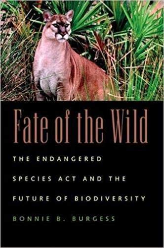 Fate of the Wild: The Endangered Species Act and the Future of Biodiversity Law