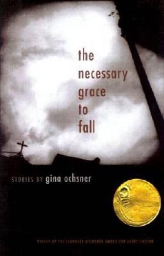The Necessary Grace to Fall: Stories (Flannery O'connor Award for Short Fiction) Essays & Short Stories