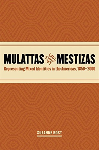 Mulattas and Mestizas: Representing Mixed Identities in the Americas, 1850-2000 Social Sciences
