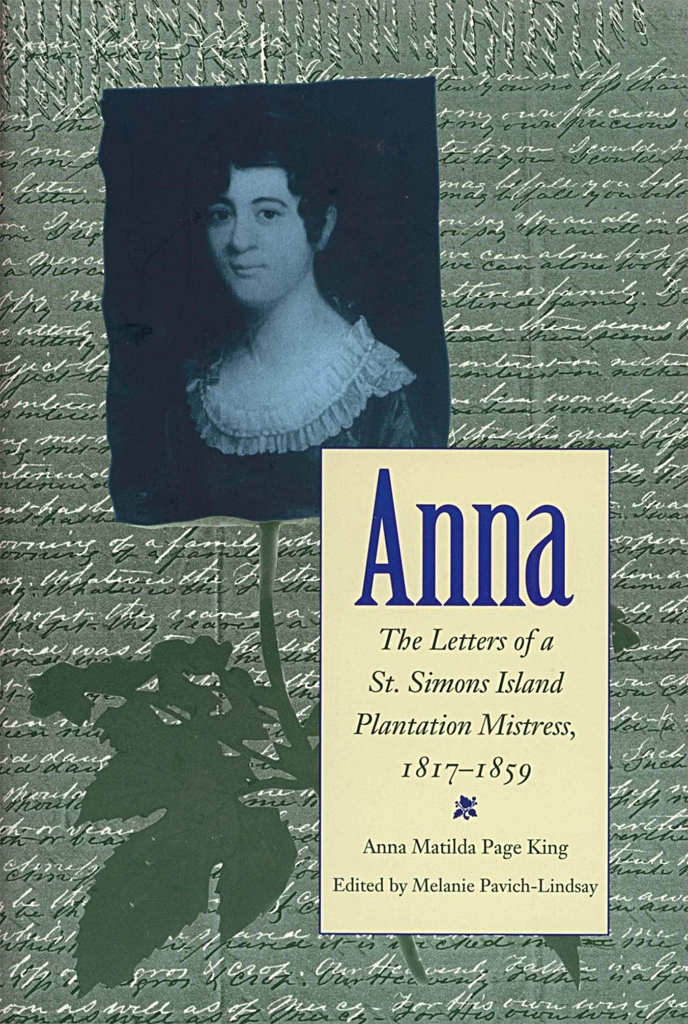 Anna: Letters of a St Simons Island Plantation Mistress, 1817-1859 (Southern Voices from the Past: Women's Letters, Diaries, and Writings) Memories