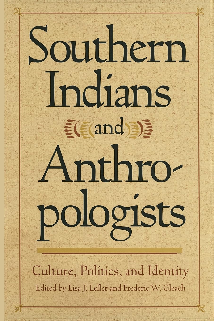 Southern Indians and Anthropologists: Culture, Politics, and Identity (Southern Anthropological Society Proceedings) Books