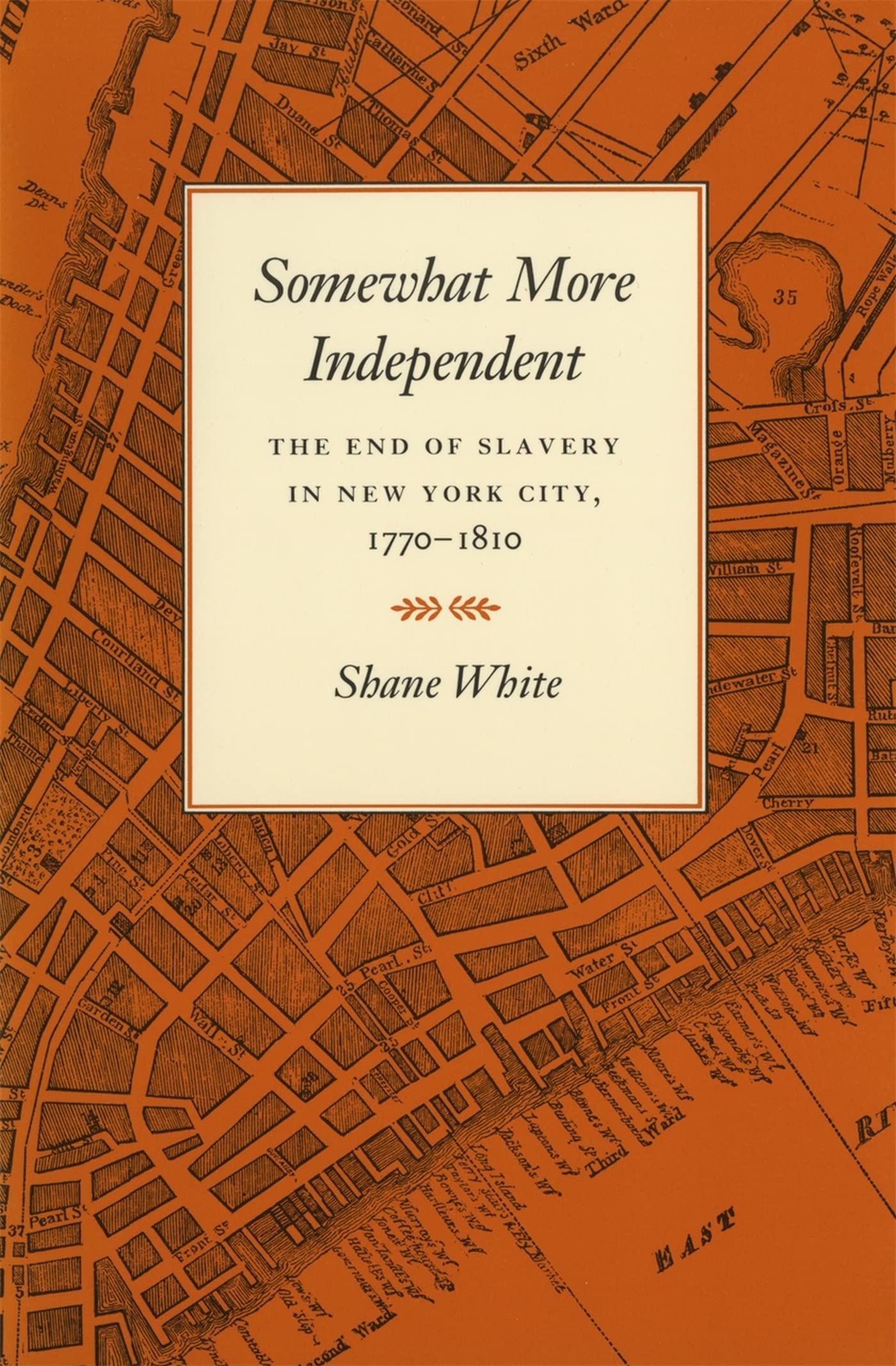 Somewhat More Independent: The End of Slavery in New York City, 1770-1810 Books