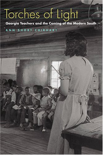 Torches of Light: Georgia Teachers and the Coming of the Modern South Education & Training