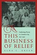 This Business of Relief: Confronting Poverty in a Southern City, 1740-1940 Social Sciences
