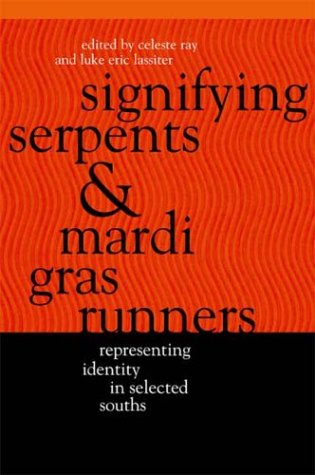 Signifying Serpents and Mardi Gras Runners: Representing Identity in Selected Souths (Southern Anthropological Society Proceedings) Books