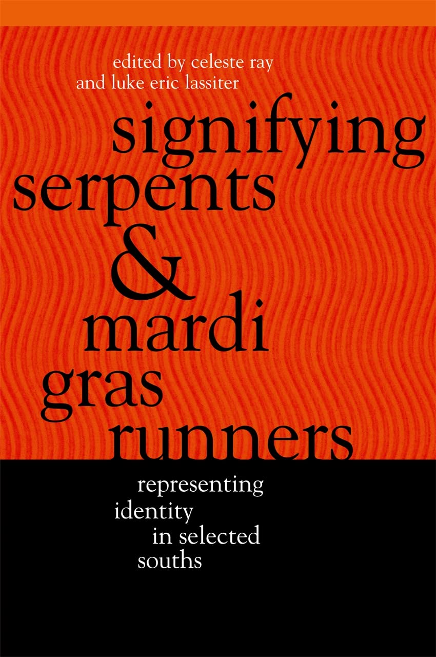 Signifying Serpents and Mardi Gras Runners: Representing Identity in Selected Souths (Southern Anthropological Society Proceedings, Band 36) Books