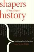 Shapers of Southern History: Autobiographical Reflections Memories