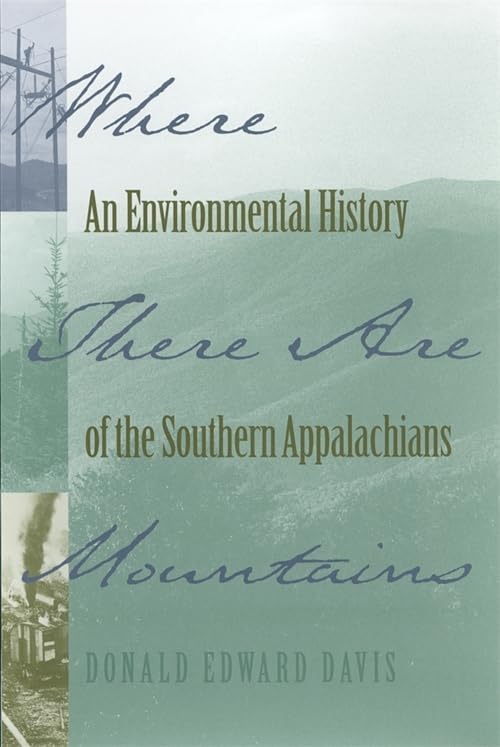 Where There Are Mountains: An Environmental History of the Southern Appalachians Social Sciences