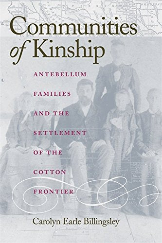 Communities of Kinship: Antebellum Families and the Settlement of the Cotton Frontier Social Sciences