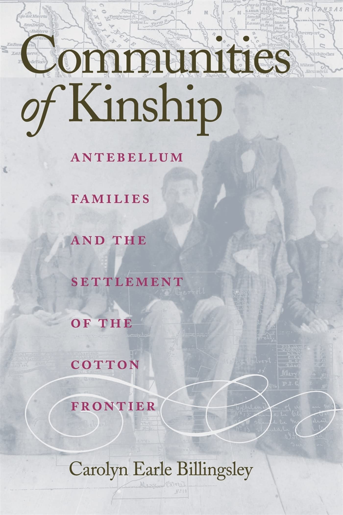 Communities of Kinship: Antebellum Families and the Settlement of the Cotton Frontier Partnership & Love