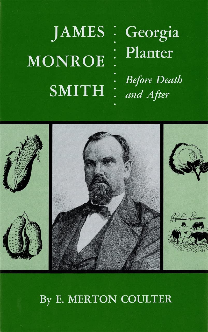 James Monroe Smith: Georgia Planter, Before Death and After Memories