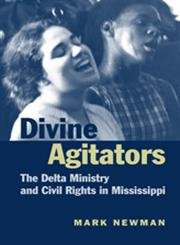 Divine Agitators: The Delta Ministry and Civil Rights in Mississippi Books