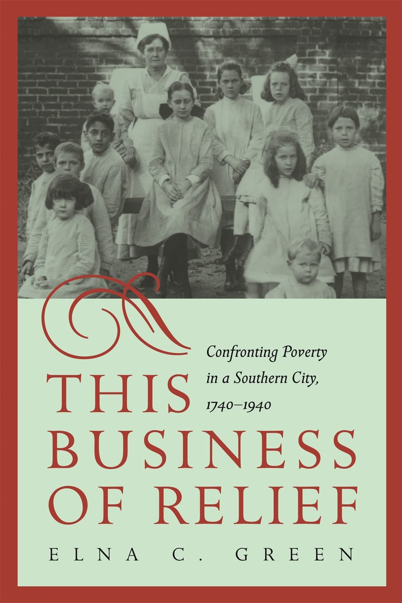 This Business of Relief: Confronting Poverty in a Southern City, 1740-1940 Books
