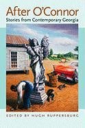 After Oconnor: Stories from Contemporary Georgia Contemporary literature