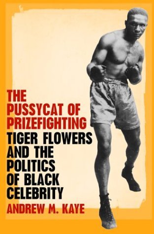 The Pussycat of Prizefighting: Tiger Flowers and the Politics of Black Celebrity Social Sciences
