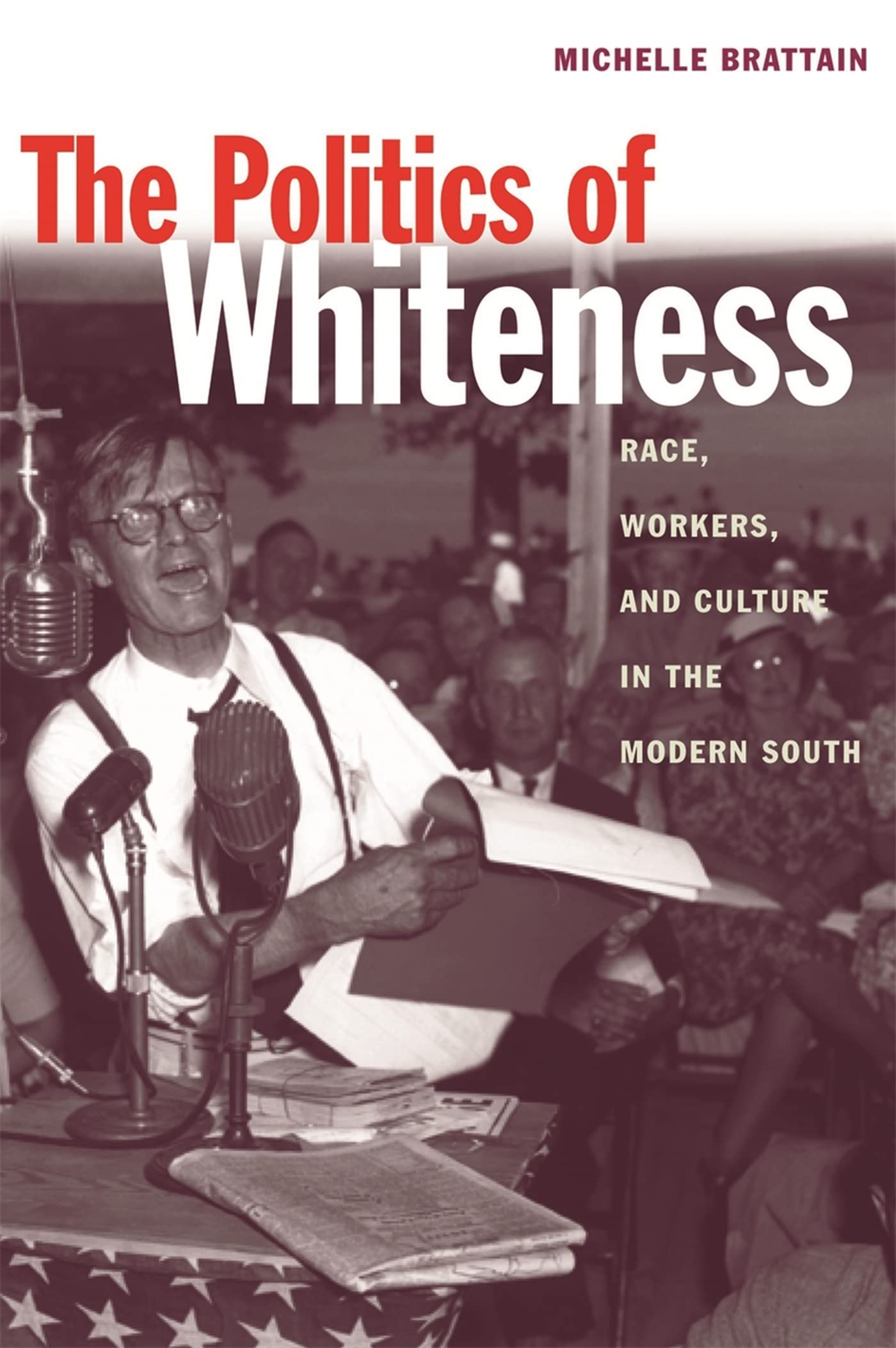 The Politics of Whiteness: Race, Workers, and Culture in the Modern South (Economy and Society in the Modern South) Social Sciences