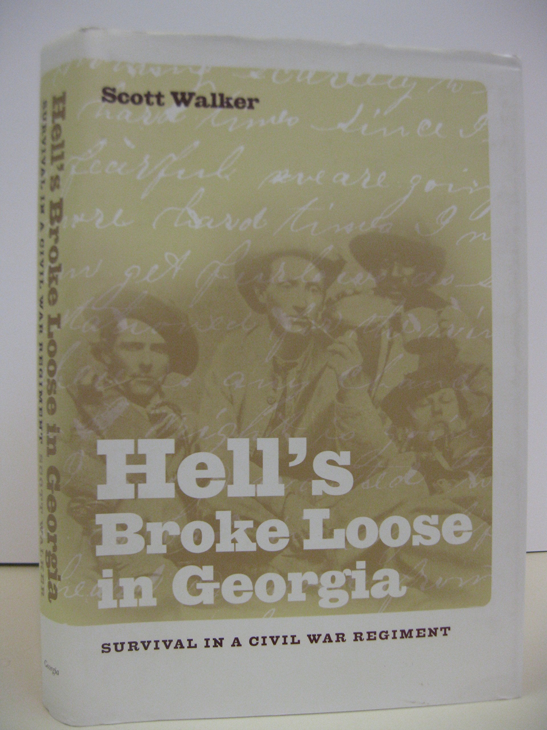 Hell's Broke Loose In Georgia: Survival In A Civil War Regiment Memories