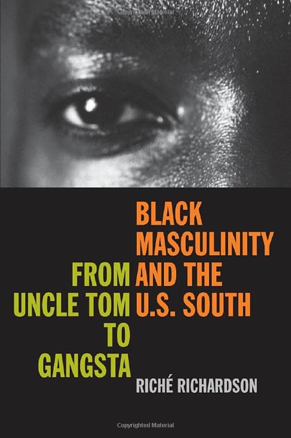 Black Masculinity and the U.S. South: From Uncle Tom to Gangsta (The New Southern Studies) Books