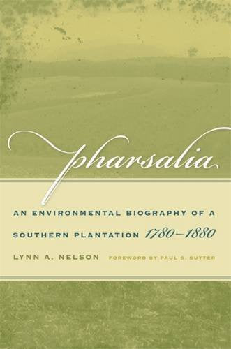 Pharsalia: An Environmental Biography of a Southern Plantation, 1780-1880 (Environmental History And the American South) Business, Finance & Career