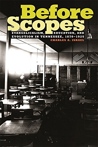 Before Scopes: Evangelicalism, Education, and Evolution in Tennessee, 1870-1925 Education & Training