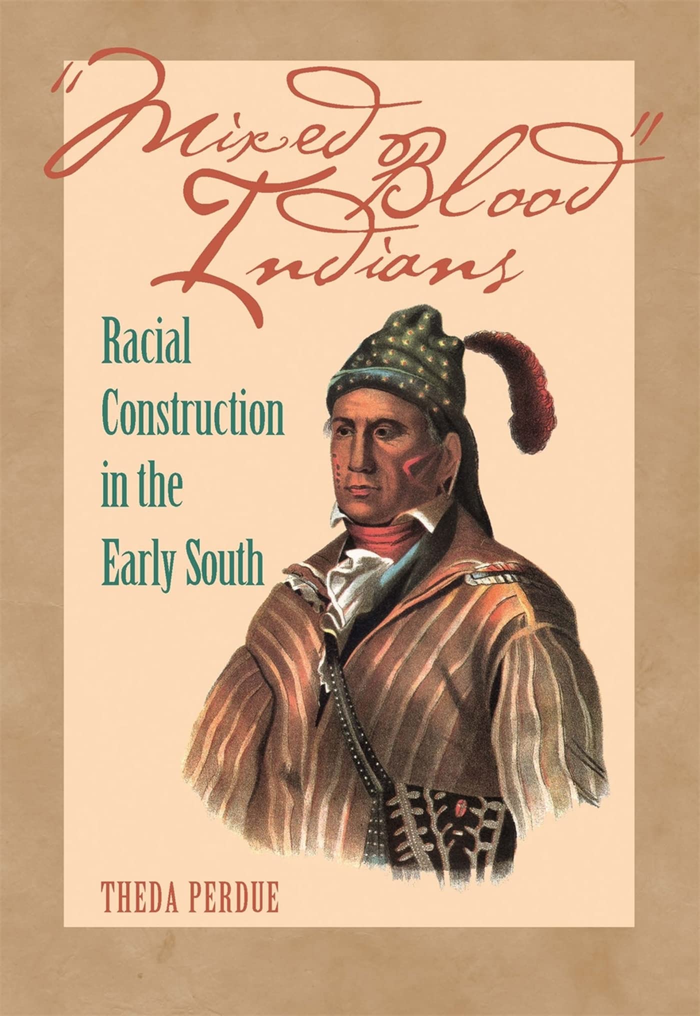 Mixed Blood Indians: Racial Construction in the Early South (Mercer University Lamar Memorial Lectures, Band 45) Books