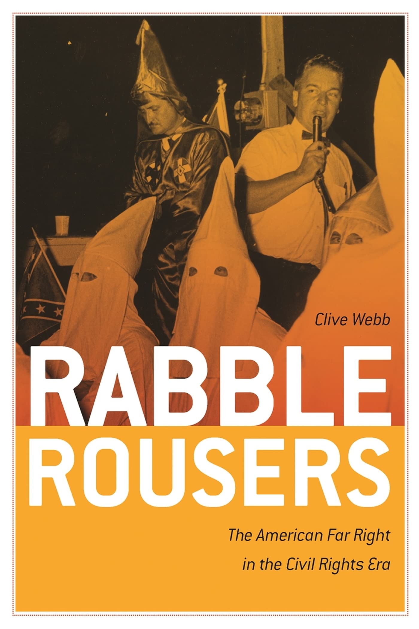 Rabble Rousers: The American Far Right in the Civil Rights Era (Politics and Culture in the Twentieth-Century South) Books