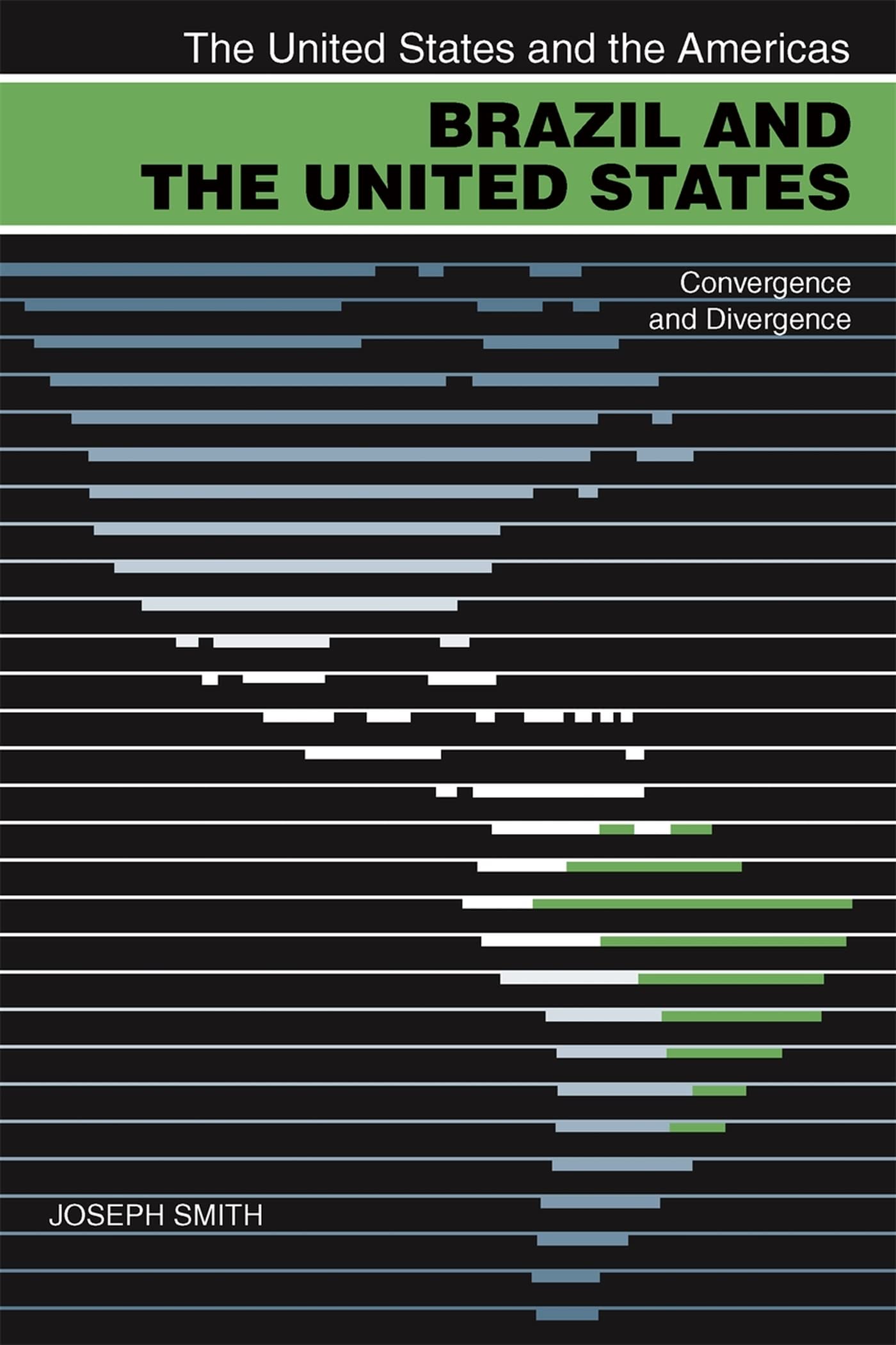 Brazil and the United States: Convergence and Divergence (The United States and the Americas) Politics & History