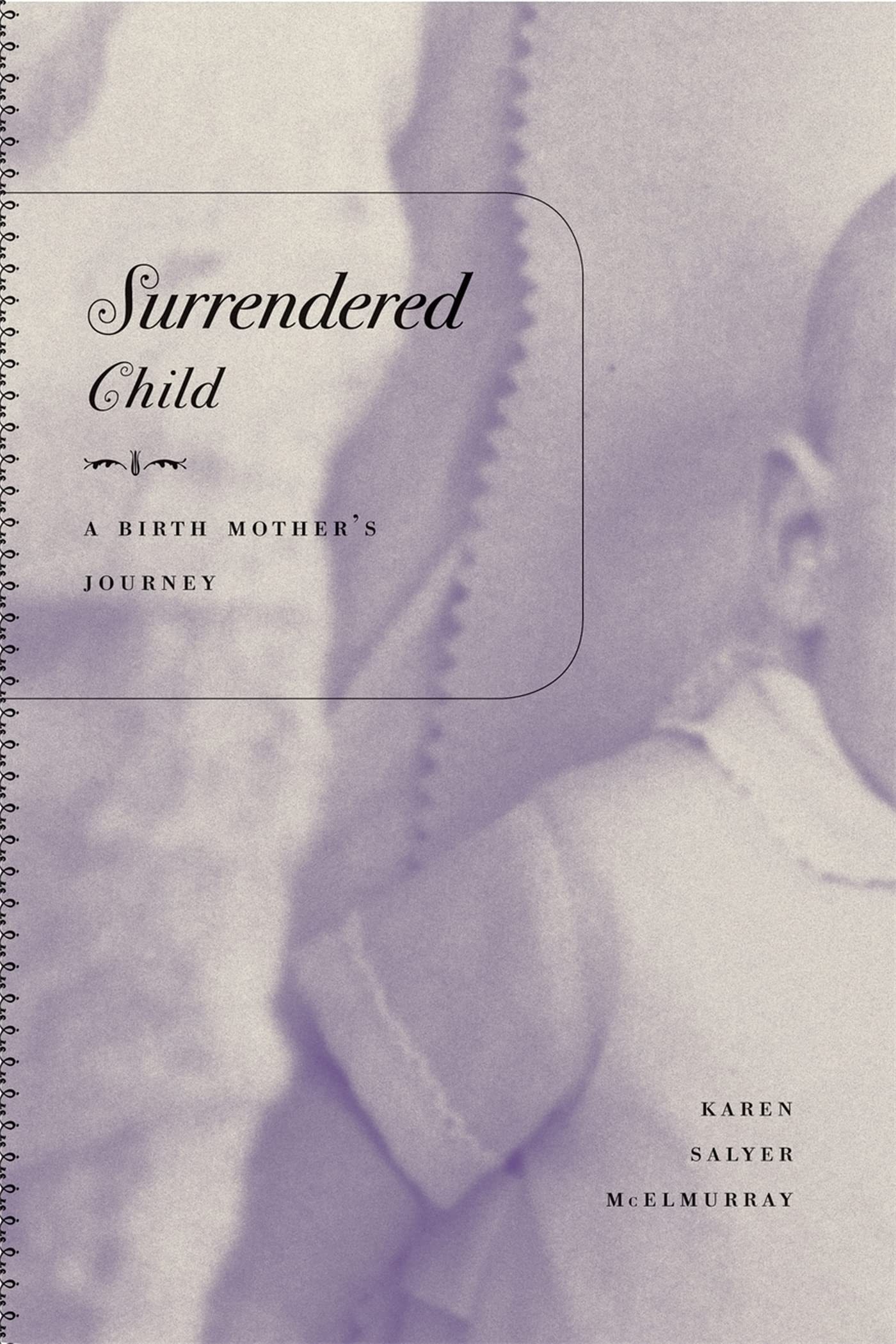 Surrendered Child: A Birth Mother's Journey (Association of Writers And Writing Programs Award for Creative Nonfiction) Social Sciences