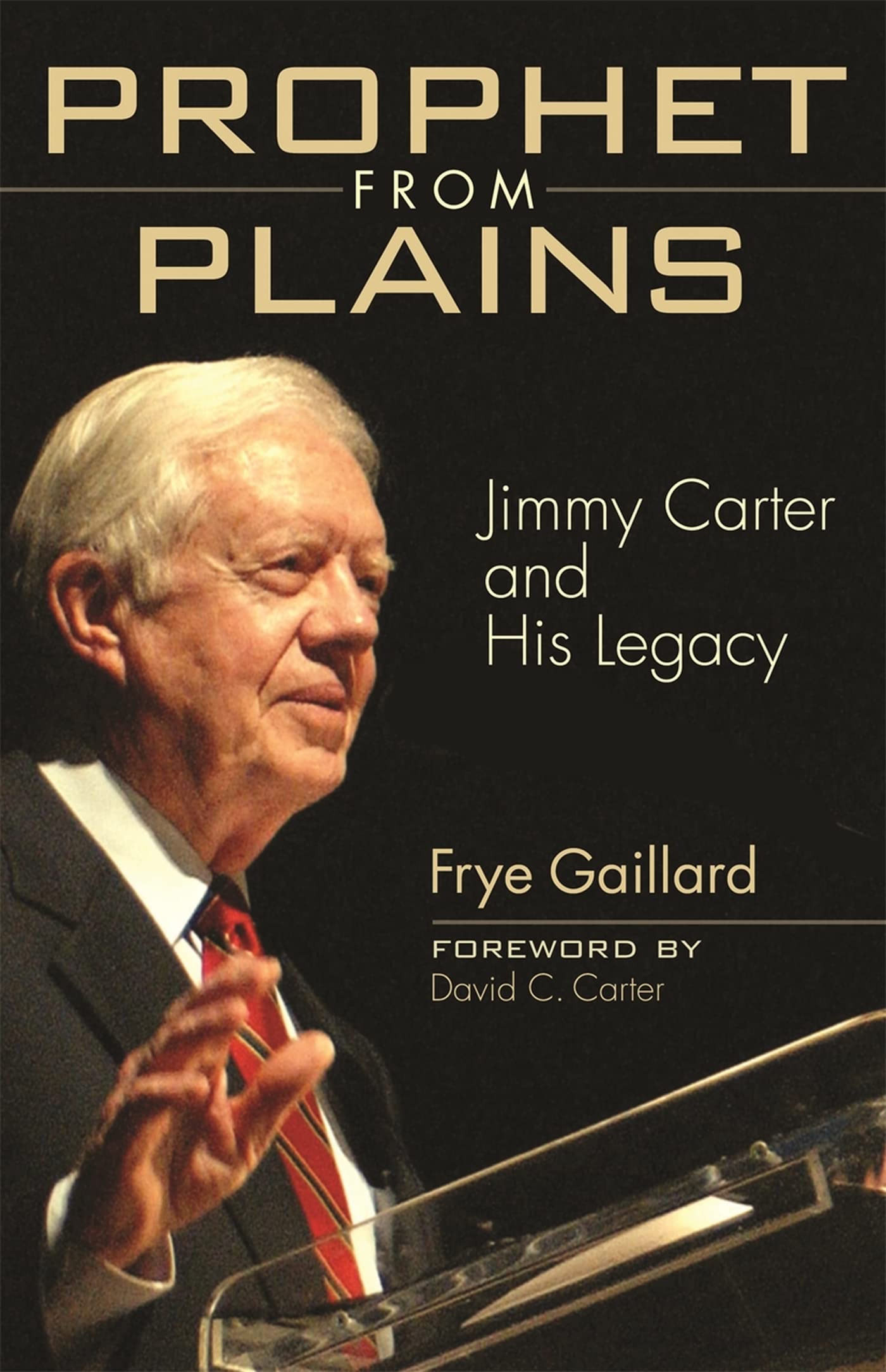 Prophet from Plains: Jimmy Carter and His Legacy Memories